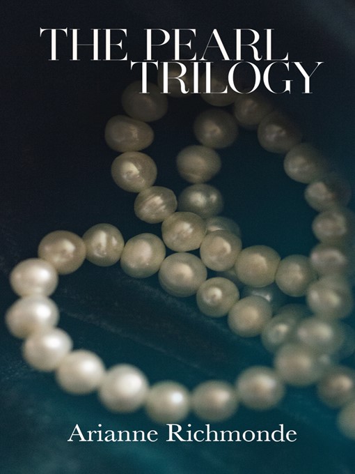 Title details for The Pearl Trilogy by Arianne Richmonde - Available